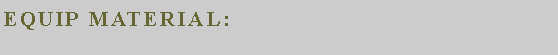 Zone de Texte: Equip material: