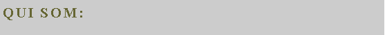Zone de Texte: Qui Som: